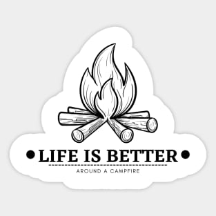 life is better around a campfire Sticker